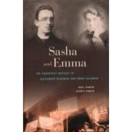 Sasha and Emma: The Anarchist Odyssey of Alexander Berkman and Emma Goldman - Paul Avrich