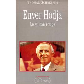 Enver Hodja - Le Sultan Rouge - Thomas Schreiber