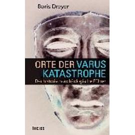 Orte der Varuskatastrophe und der römischen Okkupation in Germanien - Boris Dreyer