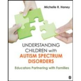 Understanding Children with Autism Spectrum Disorders - Michelle Rosen Haney