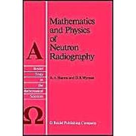 Mathematics and Physics of Neutron Radiography - A. A. Harms