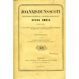 Joannis Duns Scoti Doctoris Subtilis, Ordinis Minorum, Opera Omnia, Editio Nova, Tomus Xiii - Duns Scotus Ioannes