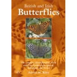 British And Irish Butterflies: The Complete Identification, Field And Site Guide To The Species, Subspecies And Forms - Adrian M. Riley