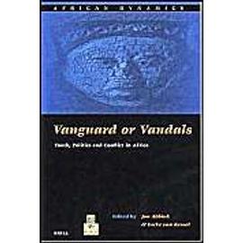 Vanguard or Vandals: Youth, Politics and Conflict in Africa - Jon Abbink