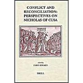 Conflict and Reconciliation: Perspectives on Nicolas of Cusa - Inigo Bocken