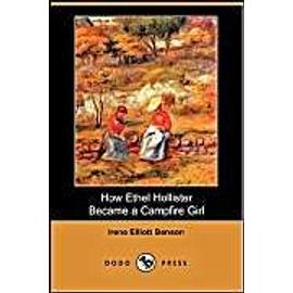 How Ethel Hollister Became a Campfire Girl (Dodo Press) - Irene Elliott Benson