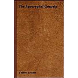 The Apocryphal Gospels - B Harris Cowper