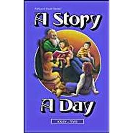 A Story a Day: Stories from Our History and Heritage, from Ancient Times to Modern Times, Arranged According to the Jewish Calendar - G. Sofer