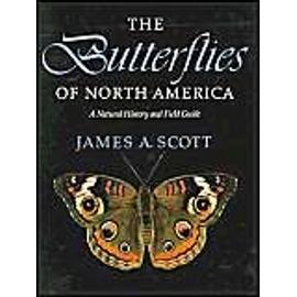The Butterflies Of North America: A Natural History And Field Guide - James A. Scott