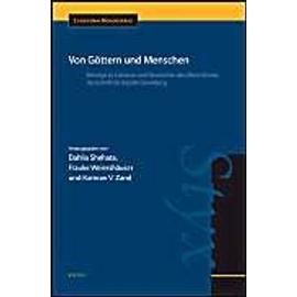Von Göttern Und Menschen: Beiträge Zu Literatur Und Geschichte Des Alten Orients. Festschrift Für Brigitte Groneberg - Collectif