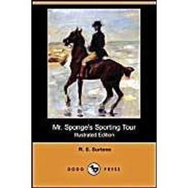 Mr. Sponge's Sporting Tour (Illustrated Edition) (Dodo Press) - Surtees R.S.
