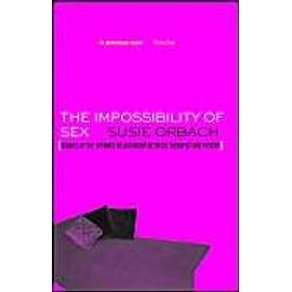 The Impossibility of Sex - Susie Orbach