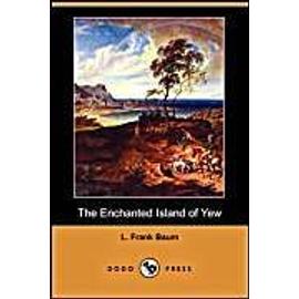 The Enchanted Island of Yew (Dodo Press) - L. Frank Baum