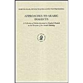 Approaches to Arabic Dialects: A Collection of Articles Presented to Manfred Woidich on the Occasion of His Sixtieth Birthday - Collectif