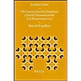 Euclid in China: The Genesis of the First Chinese Translation of Euclid's Elements Books I-VI (Jihe Yuanben; Beijing, 1607) and Its Rec - Engelfriet