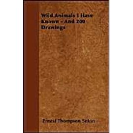 Wild Animals I Have Known - Ernest Thompson Seton