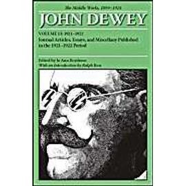 The Collected Works of John Dewey v. 13; 1921-1922, Journal Articles, Essays, and Miscellany Published in the 1921-1922 Period - John Dewey