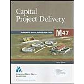 M47 Capital Project Delivery, Second Edition - American Water Works Association