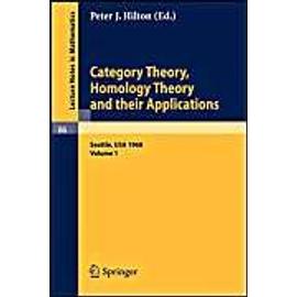 Category Theory, Homology Theory and Their Applications. Proceedings of the Conference Held at the Seattle Research Center of the Battelle Memorial Institute, June 24 - July 19, 1968 - P. J. Hilton