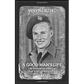 A Good Man's Life - Wayne Kehl