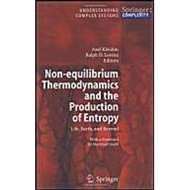 Non-Equilibrium Thermodynamics And The Production Of Entropy: Life, Earth, And Beyond - Axel Kleidon