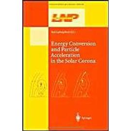 Energy Conversion and Particle Acceleration in the Solar Corona - Karl-Ludwig Klein