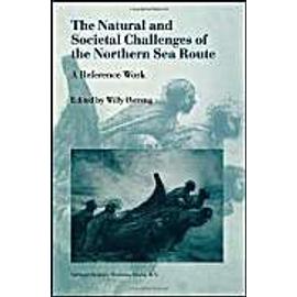 The Natural and Societal Challenges of the Northern Sea Route - Willy Østreng