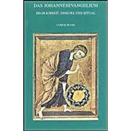 Das Johannesevangelium. Bildlichkeit, Diskurs Und Ritual: Mit Einer Bibliographie Uber Den Zeitraum 1986-1998 - U. Busse