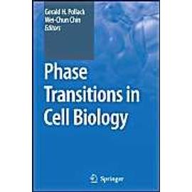 Phase Transitions in Cell Biology - Gerald H. Pollack