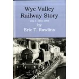 The Wye Valley Railway Story - Eric T. Rawlins