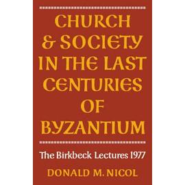 Church and Society in Byzantium - Donald M. Nicol