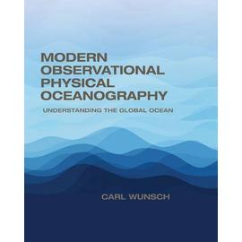 Modern Observational Physical Oceanography: Understanding the Global Ocean - Carl Wunsch