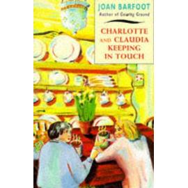 Charlotte And Claudia Keeping In Touch - Joan Barfoot