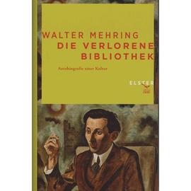 Die Verlorene Bibliothek - Autobiographie Einer Kultur - Walter Mehring