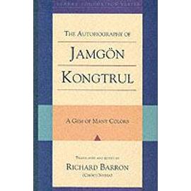 The Autobiography of Jamgon Kongtrul - Jamgon Kongtrul Lodro Taye