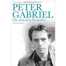 Peter Gabriel - Die exklusive Biografie - Daryl Easlea