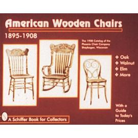 American Wooden Chairs: 1895-1910 - Schiffer Publishing Ltd