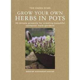 Grow Your Own Herbs in Pots - Schneebeli-Morrell