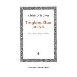 Groot, A: Thought and Choice in Chess - Adriaan D. De Groot