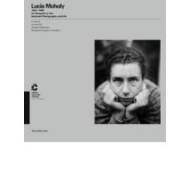 Madesani, A: Lucia Moholy 1894-1989 Between Photography & Li - Angela Madesani