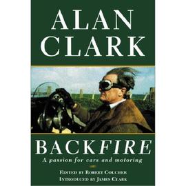 Back Fire: A Passion for Cars and Motoring - Alan Clark