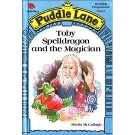 Toby Spelldragon and the Magician (Puddle Lane) - Sheila K. Mccullagh