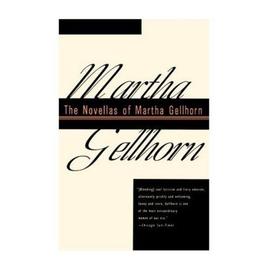 The Novellas of Martha Gellhorn - Martha Gellhorn