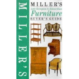 MILLER\'S LATE GEORGIAN TO EDWARDIAN FURNITURE BUYER\'S GUIDE (MILLER\'S ANTIQUES CHECKLIST) - Null