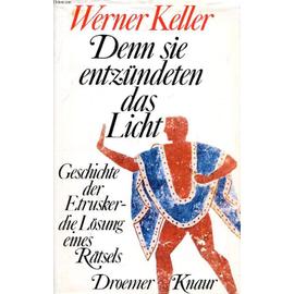 Denn Sie Entzündeten Das Licht, Geschichte Der Etrusker - Die Lösung Eines Rätsels - Werner Keller