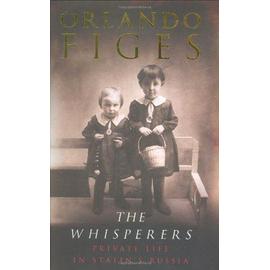 Whisperers: Private Life In Stalin's Russia - Orlando Figes