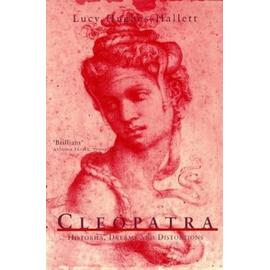 Cleopatra: Histories, Dreams and Distortions - Lucy Hughes-Hallett