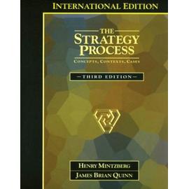 The Strategy Process: Concepts, Contexts and Cases: Concepts, Context and Cases - Henry Mintzberg,James Brian Quinn