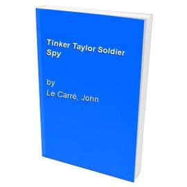 Tinker, Tailor, Soldier, Spy - John Le Carré