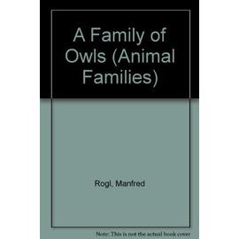 A Family of Owls (Animal Families) - Manfred Rogl,Wolfgang Epple